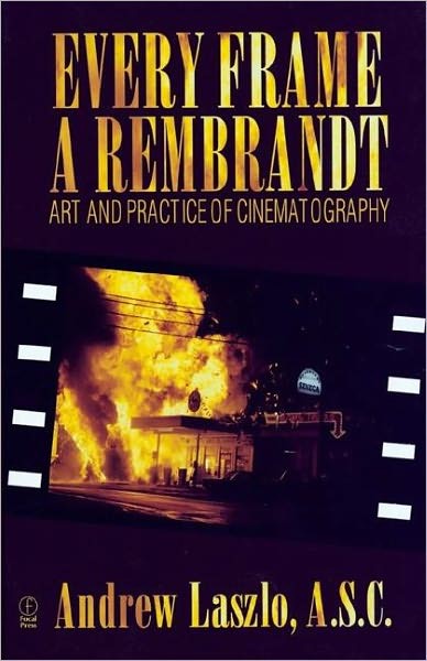 Every Frame a Rembrandt: Art and Practice of Cinematography