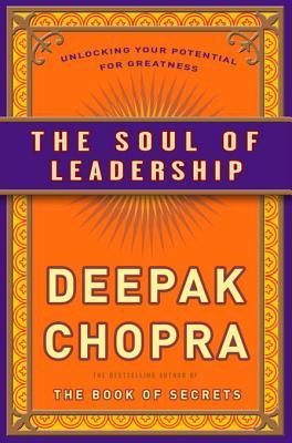 The Soul of Leadership: Unlocking Your Potential for Greatness