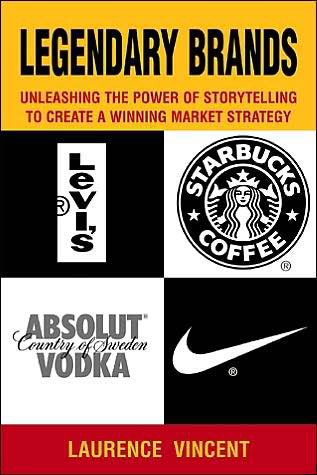 Legendary Brands: Unleashing the Power of Storytelling to Create a Winning Market Strategy