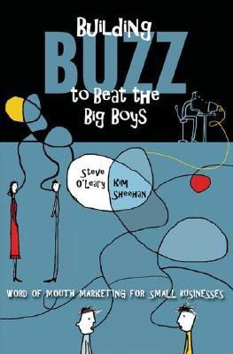 Building Buzz to Beat the Big Boys: Word of Mouth Marketing for Small Businesses
