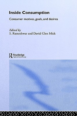 Inside Consumption: Consumer Motives, Goals, and Desires