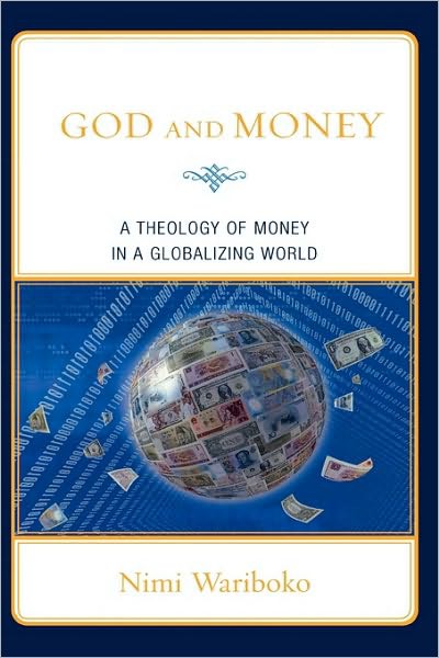 God and Money: A Theology of Money in a Globalizing World
