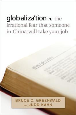 Globalization: N. The Irrational Fear That Someone in China Will Take Your Job