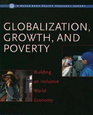 Globalization, Growth, and Poverty: Building an Inclusive World Economy