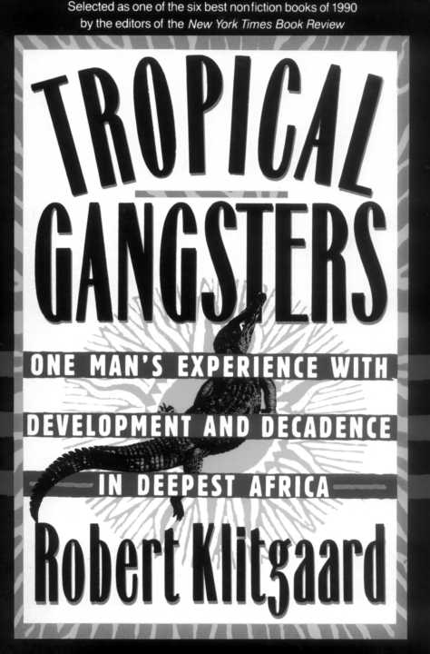 Tropical Gangsters: One Man's Experience With Development and Decadence in Deepest Africa