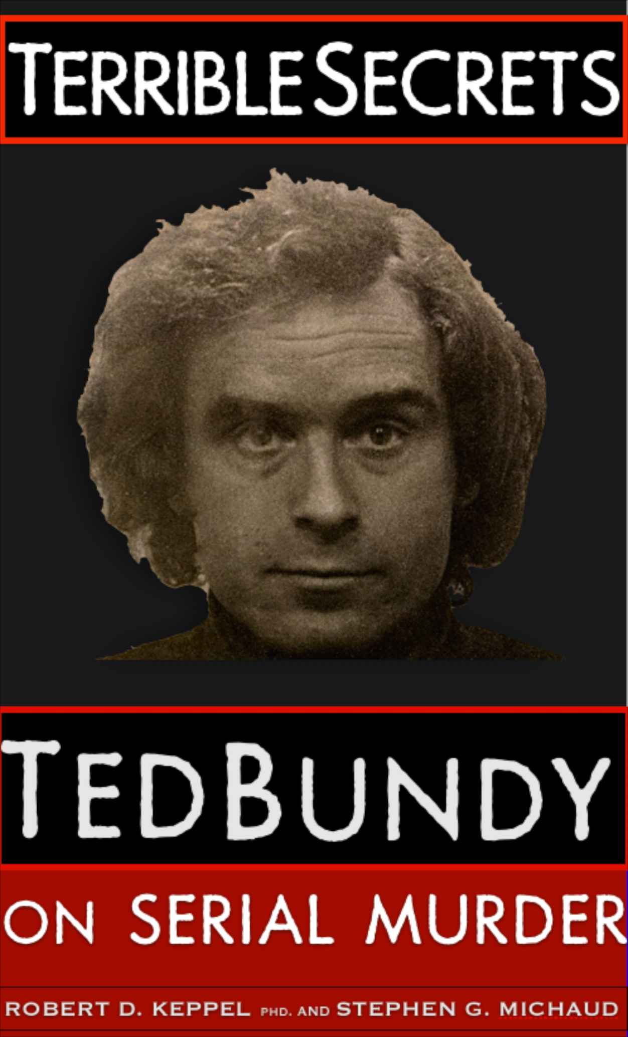 Terrible Secrets: Ted Bundy on Serial Murder