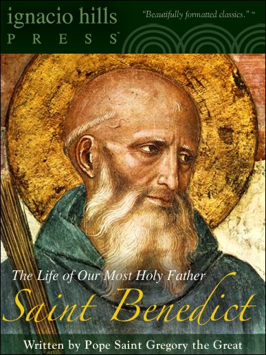 Saint Benedict: The Life of Our Most Holy Father Saint Benedict