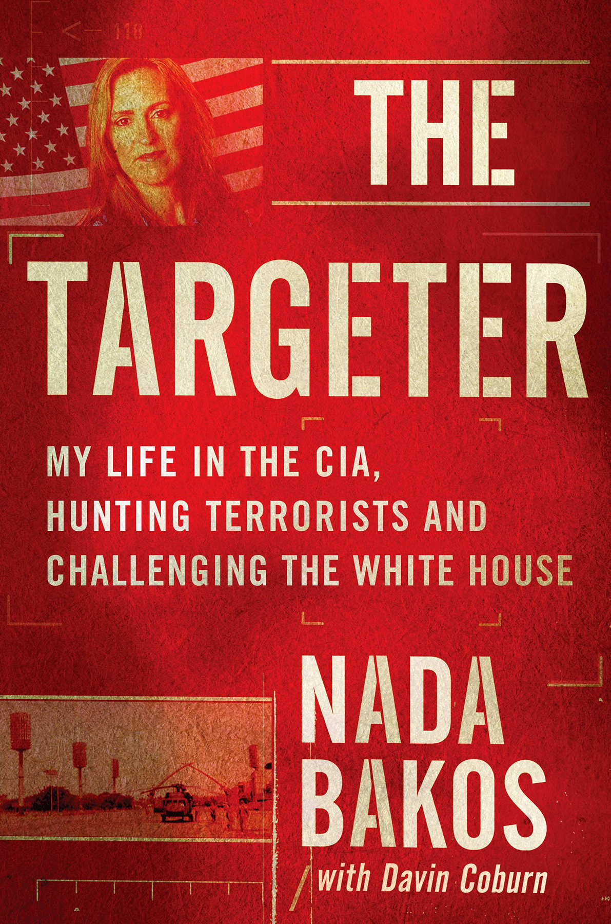The Targeter: My Life in the CIA, Hunting Terrorists and Challenging the White House