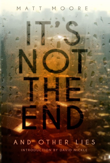It's Not the End: And Other Lies