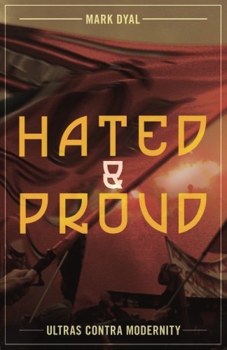 Hated and Proud: Ultras Contra Modernity