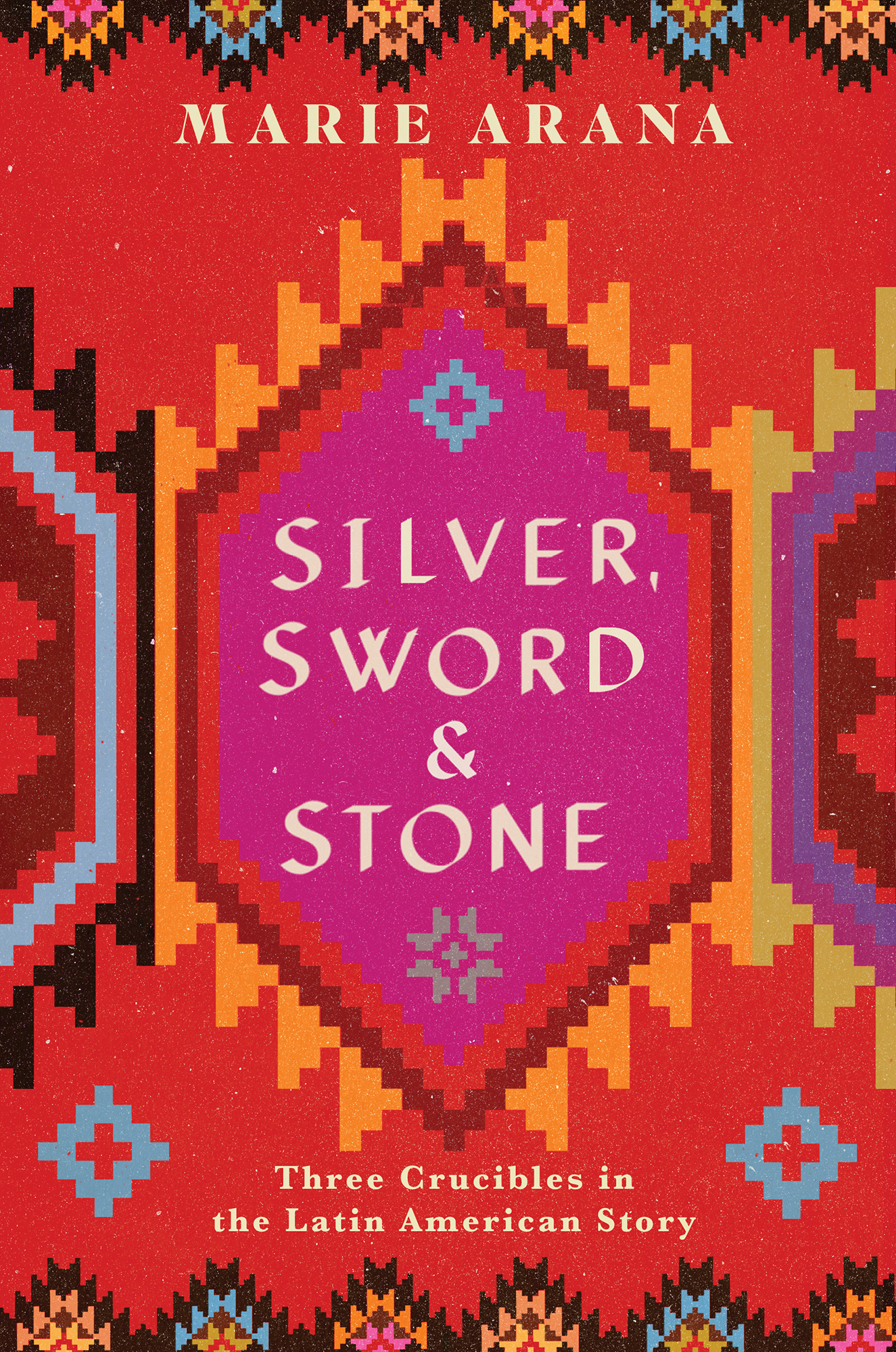 Silver, Sword, and Stone: Three Crucibles in the Latin American Story