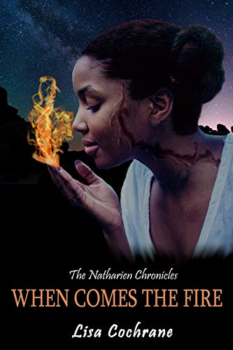 When Comes the Fire: The Natharien Chronicles