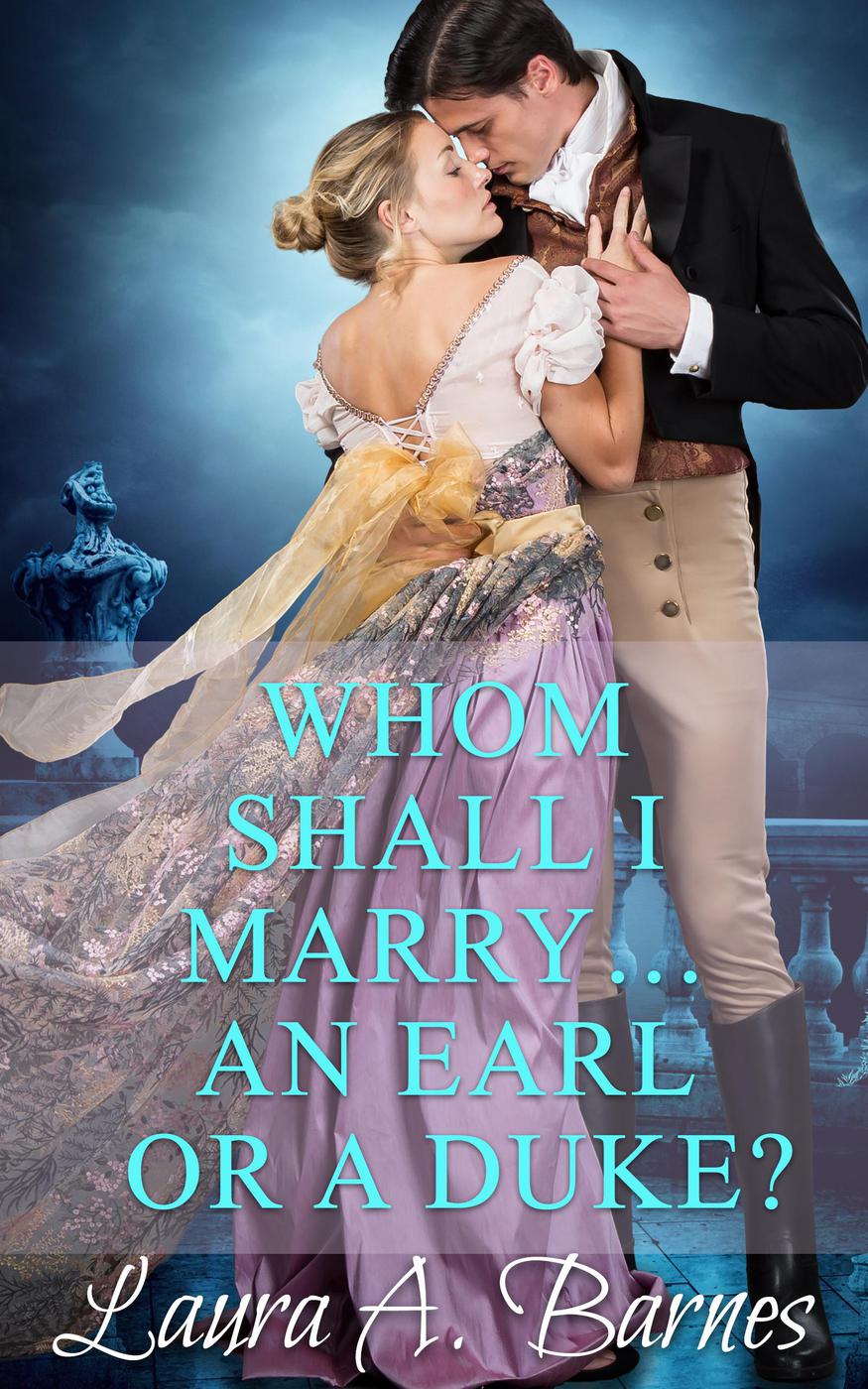 Whom Shall I Marry... An Earl or a Duke?