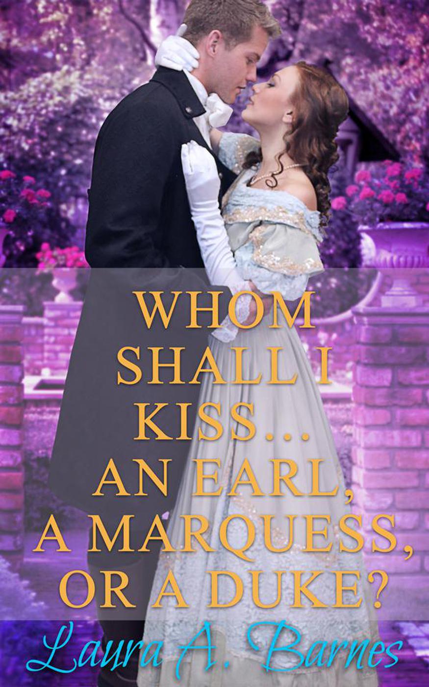 Whom Shall I Kiss... An Earl, a Marquess, or a Duke?: Tricking the Scoundrels, #1