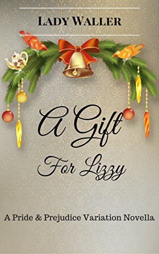 A Gift for Lizzy: A Sweet Pride and Prejudice Variation Novella