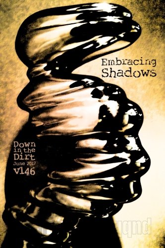 Embracing Shadows: "Down in the Dirt" Magazine V146