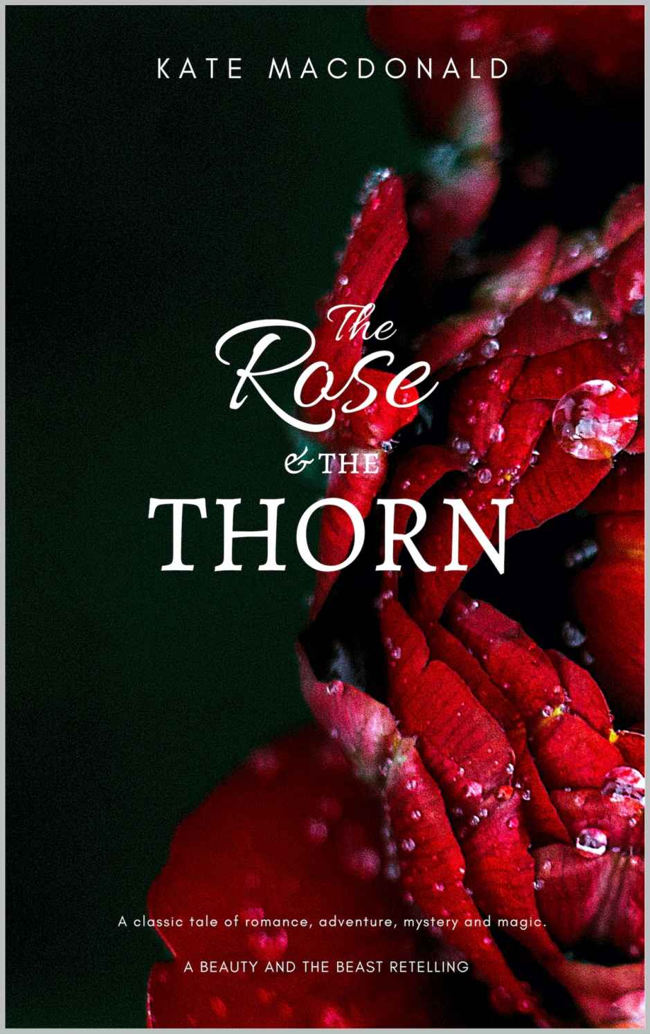 The Rose and the Thorn: A Beauty and the Beast Retelling