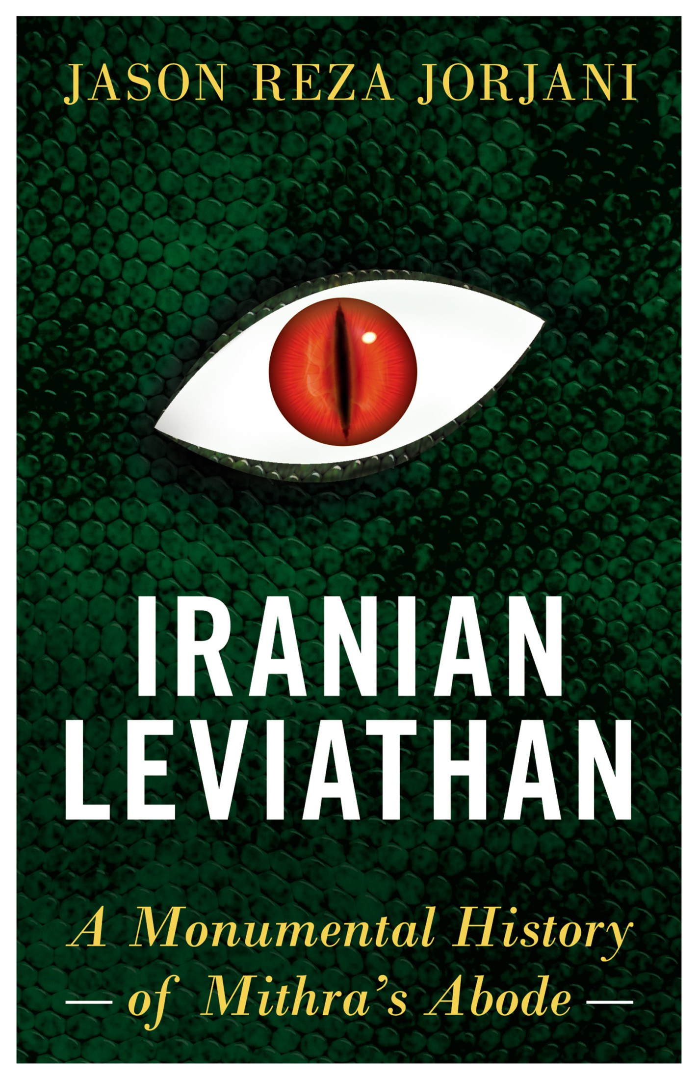 Iranian Leviathan: A Monumental History of Mithra’s Abode
