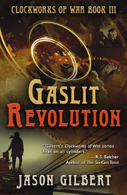 Gaslit Revolution: Clockworks of War Book 3