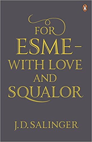 For Esmé: With Love and Squalor