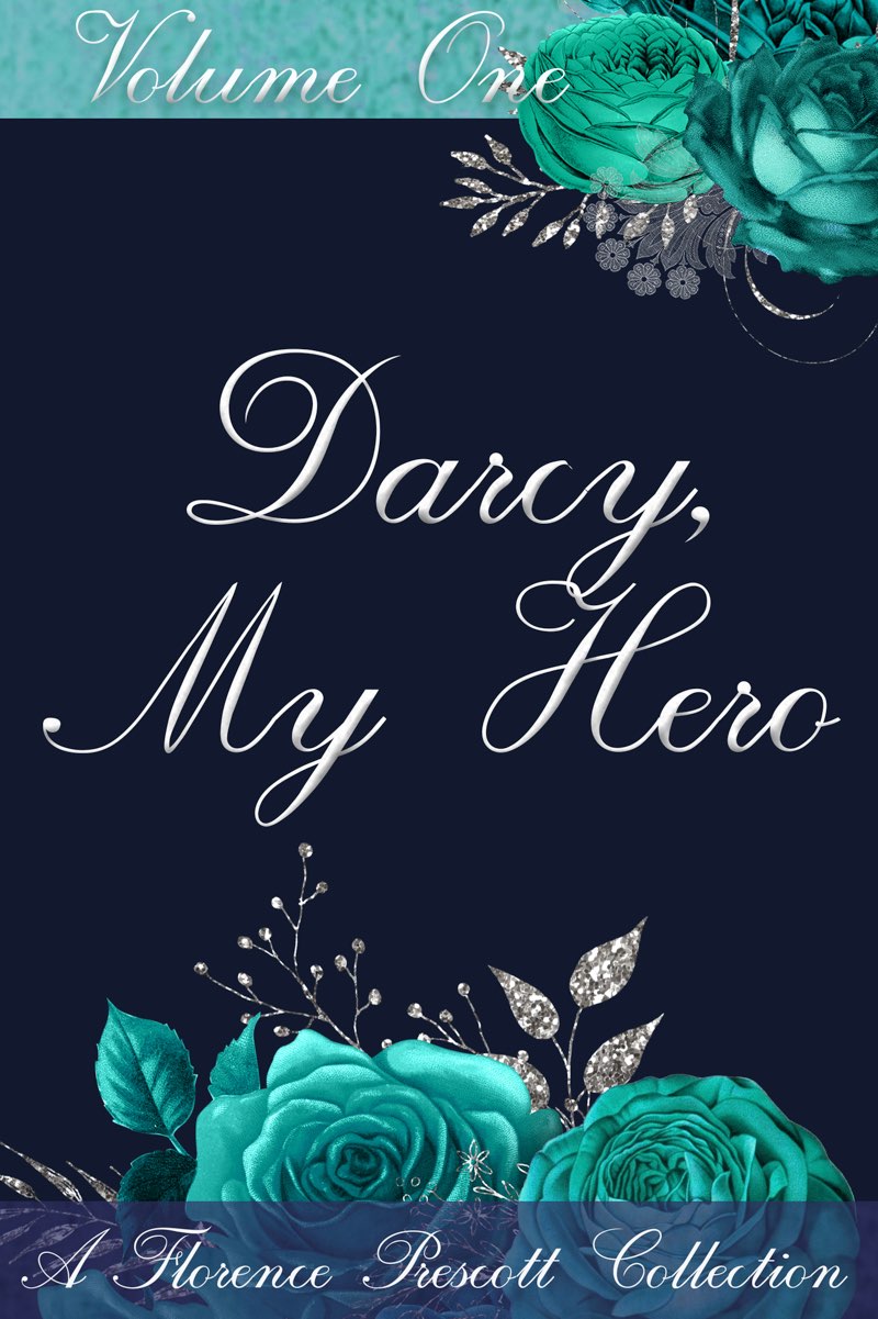 Darcy, My Hero: The Florence Prescott Collection Vol. 1
