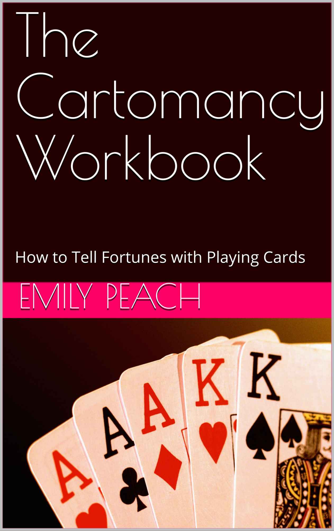 The Cartomancy Workbook: How to Tell Fortunes With Playing Cards