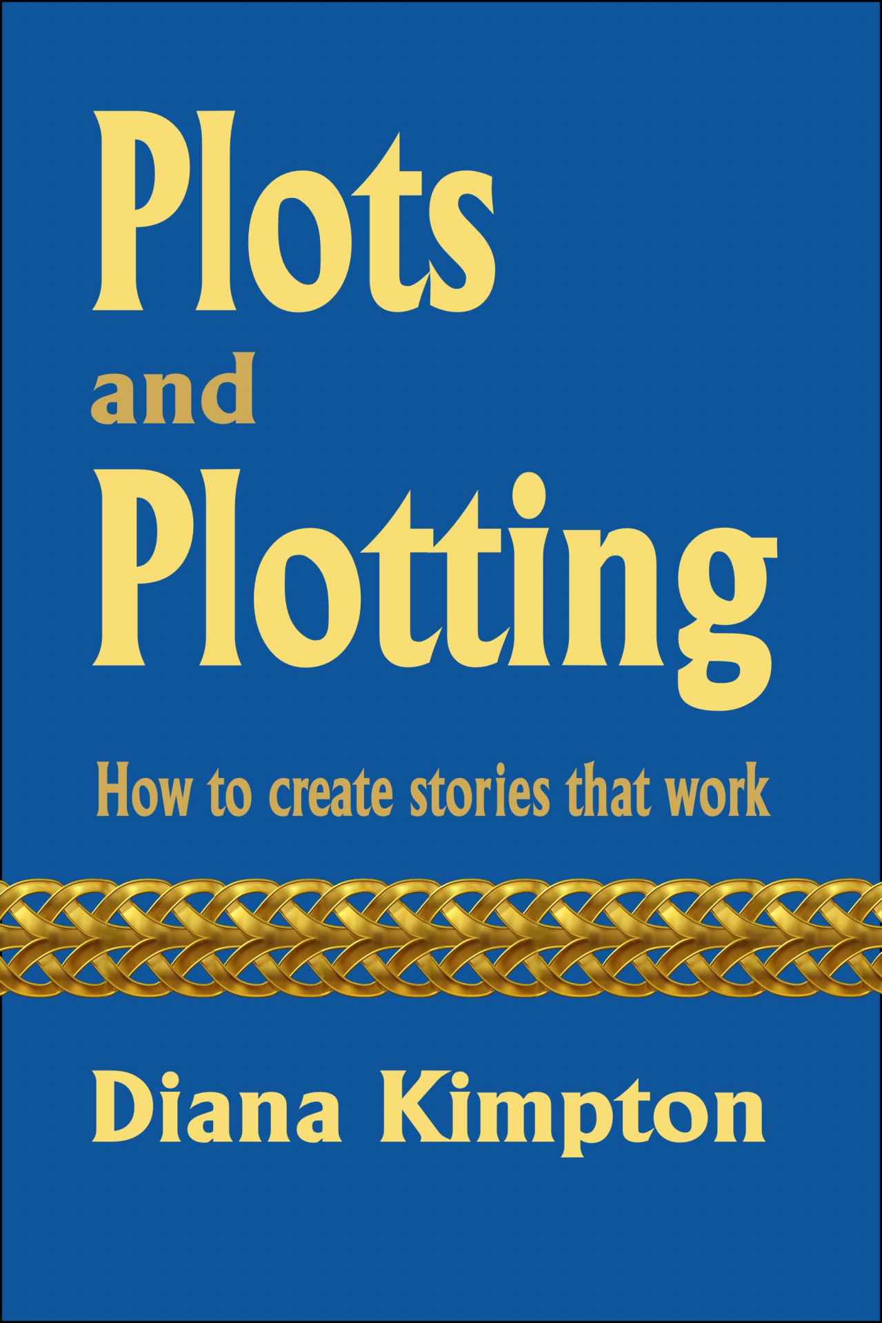 Plots and Plotting: How to Create Stories That Work