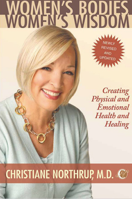 Women's Bodies, Women's Wisdom: Creating Physical and Emotional Health and Healing