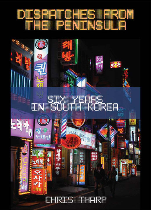 Dispatches From the Peninsula: Six Years in South Korea