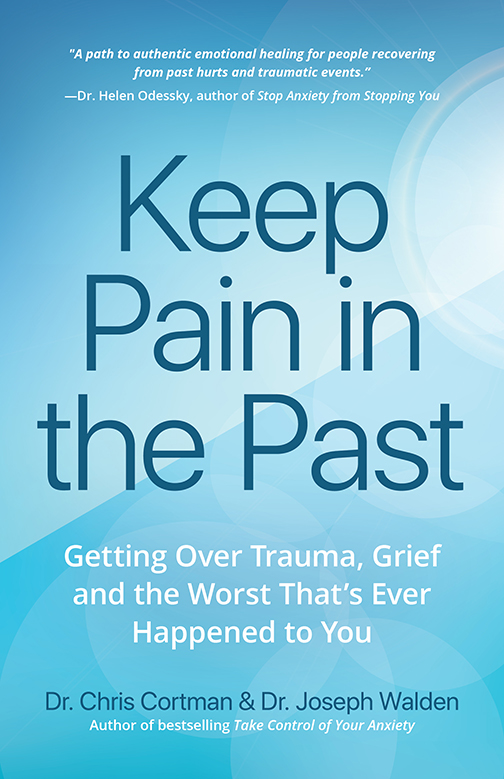 Keep Pain in the Past: Getting Over Trauma, Grief and the Worst That’s Ever Happened to You
