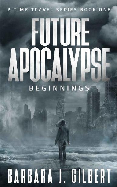 Future Apocalypse - a Time Travels Series, Beginnings Book 1