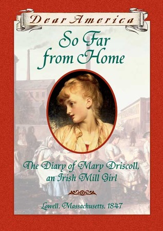 So Far From Home: The Diary of Mary Driscoll, an Irish Mill Girl
