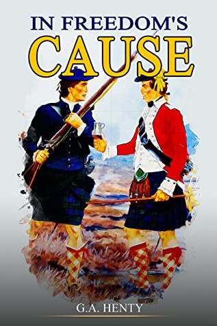 In Freedom's Cause : A Story of Wallace and Bruce