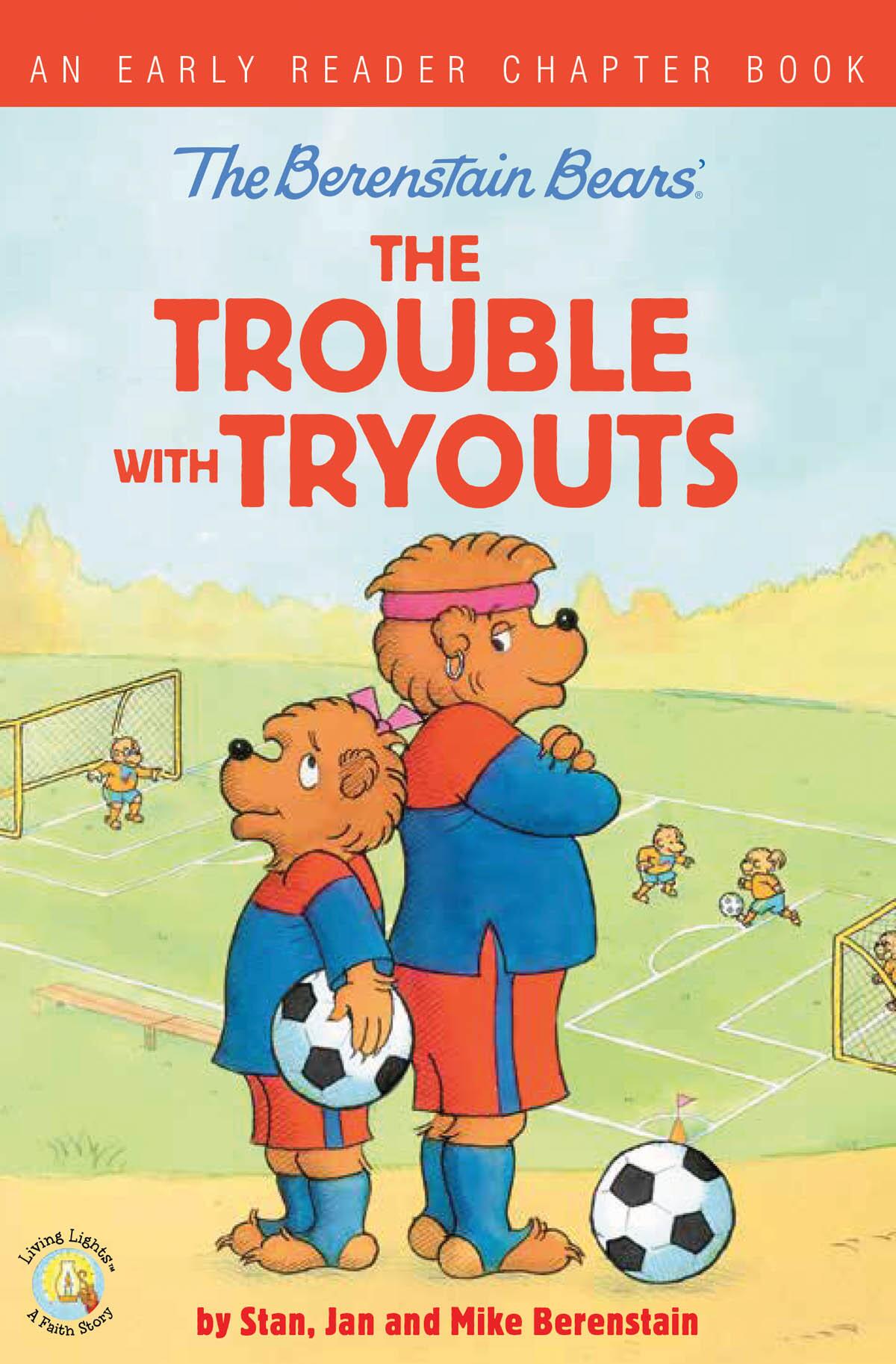 The Berenstain Bears the Trouble With Tryouts: An Early Reader Chapter Book