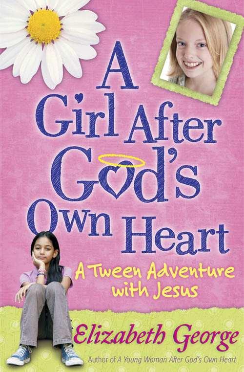 A Girl After God's Own Heart: A Tween Adventure With Jesus