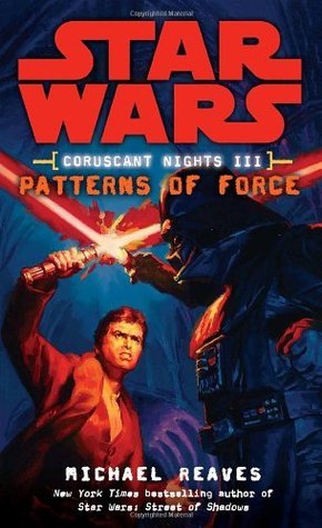 Patterns of Force: Star Wars Legends (Coruscant Nights, Book III)