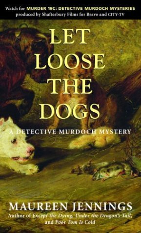 Let Loose the Dogs (Detective Murdoch Mysteries) by Maureen Jennings