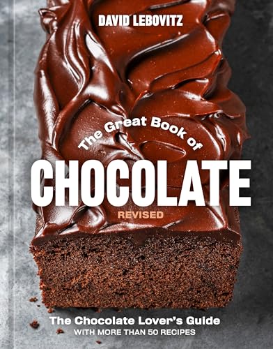 The Great Book of Chocolate, Revised: The Chocolate Lover's Guide With More Than 50 Recipes [A Baking Cookbook]