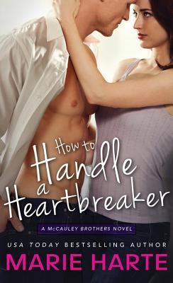 How to Handle a Heartbreaker: A hilarious and scorching contemporary romance
