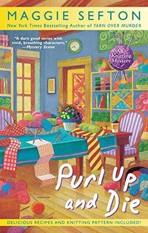 Purl Up and Die: Knitting Mystery Series , Book 13