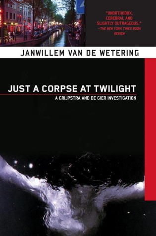 Just a Corpse at Twilight: A Grijpstra and De Gier Mystery