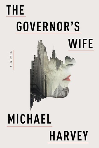 The Governor's Wife: A novel by Michael Harvey