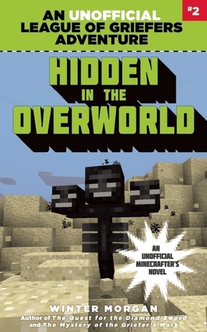 Hidden in the Overworld: An Unofficial League of Griefers Adventure, #2