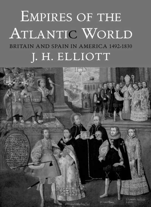 Empires of the Atlantic World: Britain and Spain in America 1492 - 1830