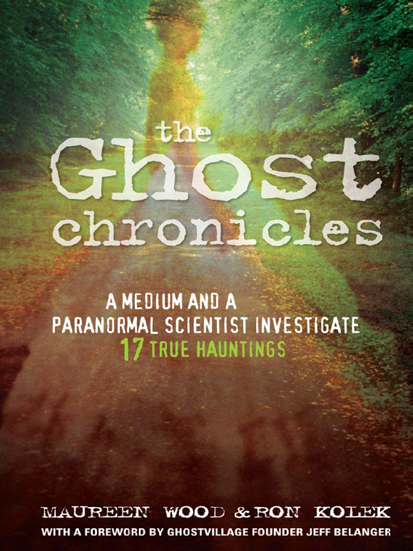 The Ghost Chronicles: A Medium and a Paranormal Scientist Investigate 17 True Hauntings