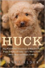 Huck: The Remarkable True Story of How One Lost Puppy Taught a Family - and a Whole Town - About Hope and Happy Endings